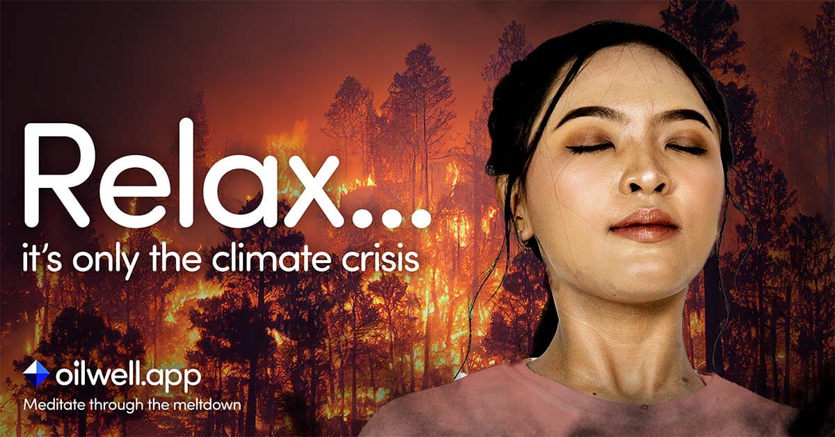 Oilwell app advertisement showing a person meditating with eyes closed against a background of wildfire, with text 'Relax... it's only the climate crisis